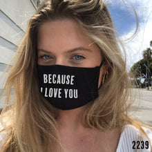 Load image into Gallery viewer, BECAUSE I LOVE YOU Mask